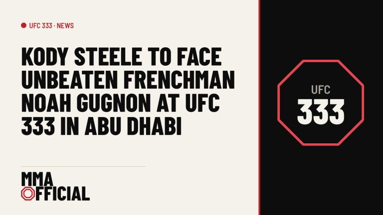 Kody Steele to Face Unbeaten Frenchman Noah Gugnon at UFC 333 in Abu Dhabi