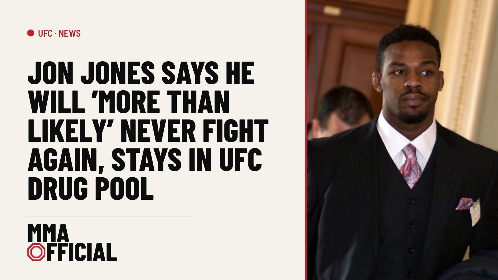Jon Jones Says He Will 'More Than Likely' Never Fight Again, Stays in UFC Drug Pool