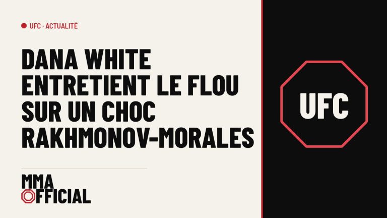 UFC : Dana White entretient le flou sur un choc Rakhmonov-Morales