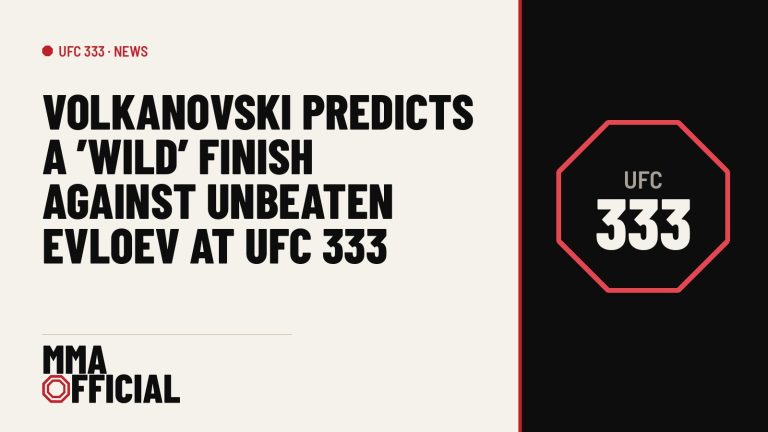 Volkanovski Predicts a 'Wild' Finish Against Unbeaten Evloev at UFC 333