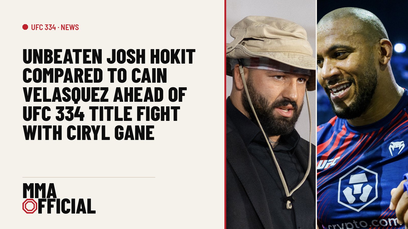 Unbeaten Josh Hokit Compared to Cain Velasquez Ahead of UFC 334 Title Fight With Ciryl Gane