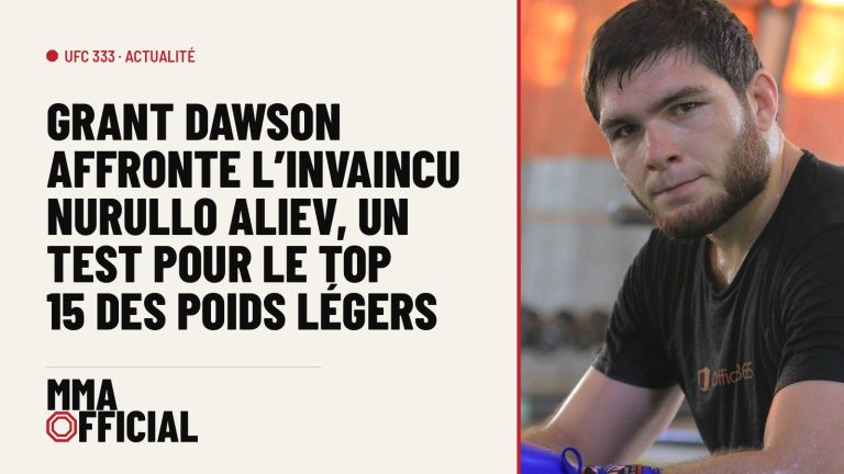 UFC 333 : Grant Dawson affronte l'invaincu Nurullo Aliev, un test pour le top 15 des poids légers