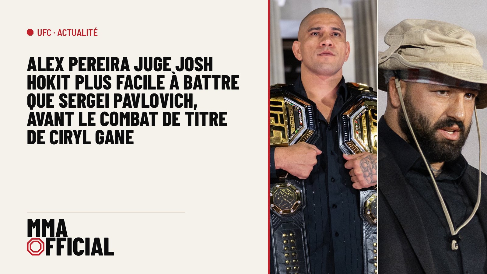 Alex Pereira juge Josh Hokit plus facile à battre que Sergei Pavlovich, avant le combat de titre de Ciryl Gane