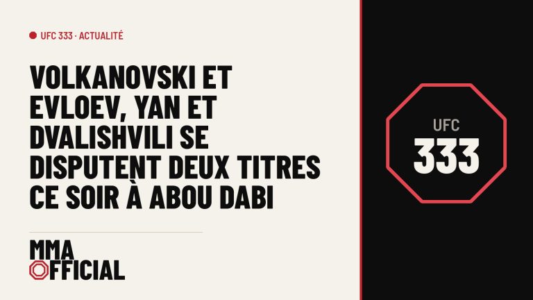UFC 333 : Volkanovski et Evloev, Yan et Dvalishvili se disputent deux titres ce soir à Abou Dabi