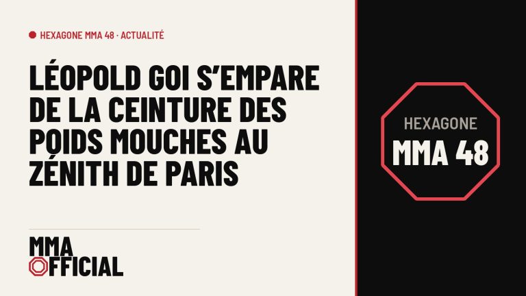 Hexagone MMA 48 : Léopold Goi s'empare de la ceinture des poids mouches au Zénith de Paris