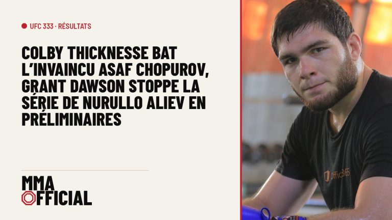 UFC 333 : Colby Thicknesse bat l'invaincu Asaf Chopurov, Grant Dawson stoppe la série de Nurullo Aliev en préliminaires