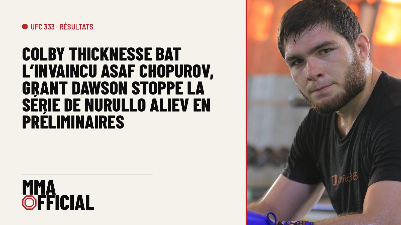 UFC 333 : Colby Thicknesse bat l'invaincu Asaf Chopurov, Grant Dawson stoppe la série de Nurullo Aliev en préliminaires