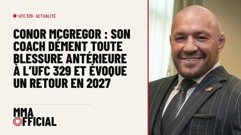 Conor McGregor : son coach dément toute blessure antérieure à l'UFC 329 et évoque un retour en 2027