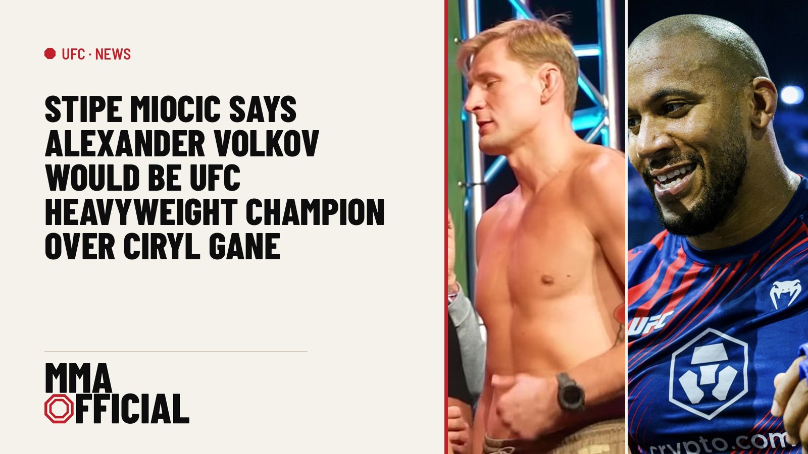 Stipe Miocic Says Alexander Volkov Would Be UFC Heavyweight Champion Over Ciryl Gane